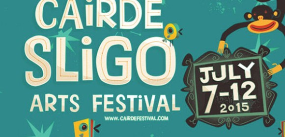 Cairde Arts Festival Sligo, July 7th – 12th 2015