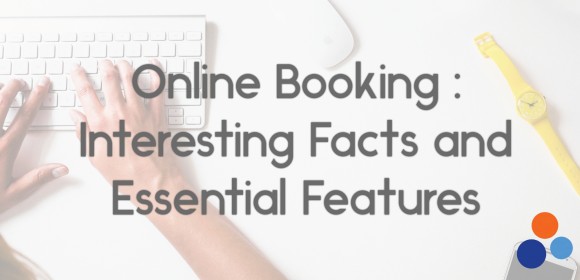 Online Booking : Interesting Facts and Essential Features