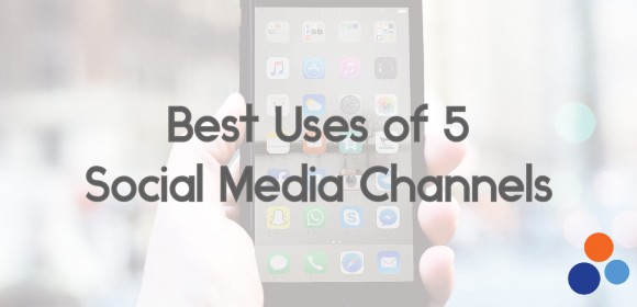 Best Uses of 5 Social Media Channels