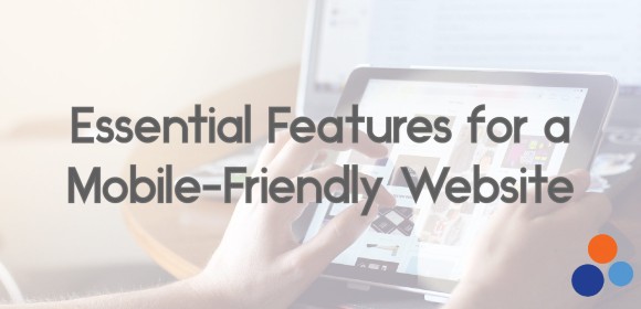 Essential Features for a Mobile-Friendly Website