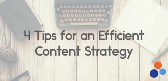 4 Tips for an Efficient Content Strategy