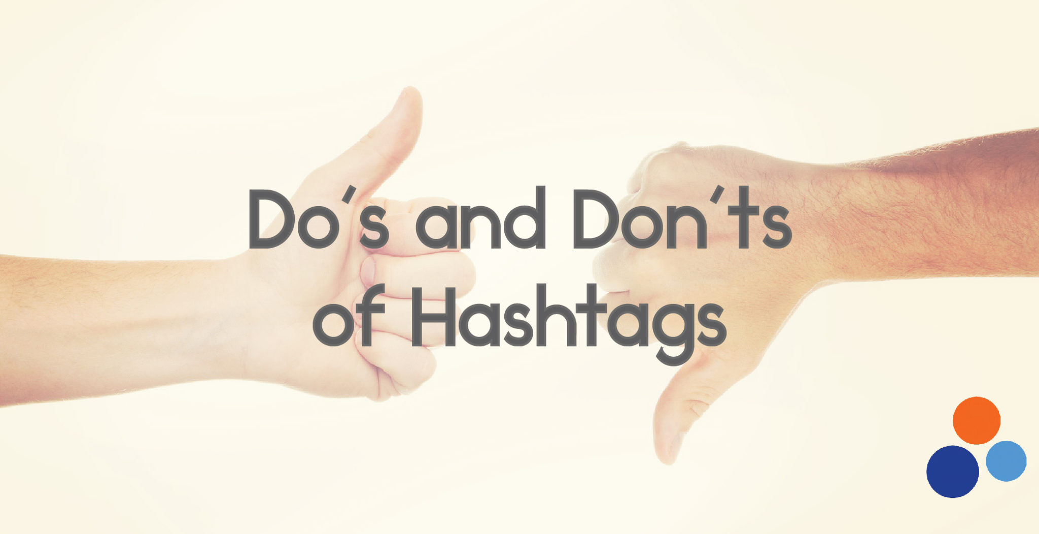 Do’s and Don’ts of Hashtags